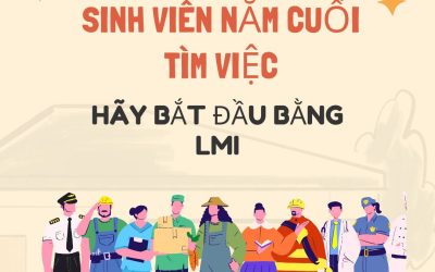 SINH VIÊN NĂM CUỐI TÌM VIỆC – HÃY BẮT ĐẦU BẰNG LMI