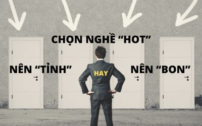 CHỌN NGHỀ “HOT” – NÊN TỈNH HAY NÊN “BON”